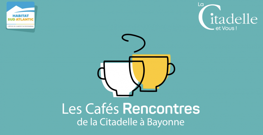 Les Cafés Rencontres de la Citadelle à Bayonne